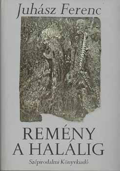 Juh�sz Ferenc - Rem�ny a hal�lig