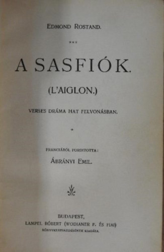 Edmond Rostand - A Sasfi�k (L'Aiglon) Verses dr�ma hat felvon�sban