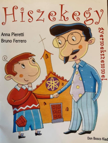 Bruno Ferrero Anna Pieretti - Hiszekegy gyermekszemmel