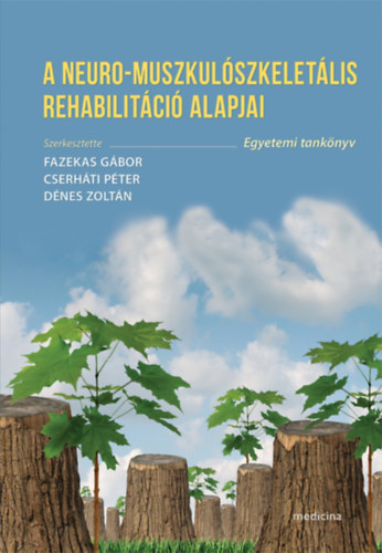 Cserh�ti P�ter, D�nes Zolt�n Fazekas G�bor - A neuro-muszkul�szkelet�lis rehabilit�ci� alapjai
