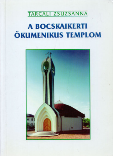 Tarcali Zsuzsanna - A bocskaikerti ökumenikus templom
