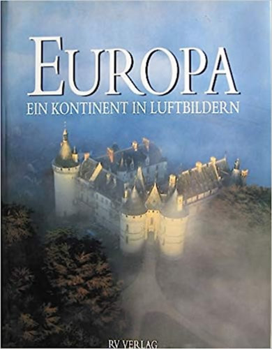 Jan Morris Michael Neumann - Europa. Ein Kontinent in Luftbildern.