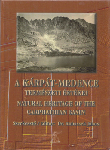 Dr. Kubassek János (szerk.) - A Kárpát-medence természeti értékei - Natural heritage of the Carpathian Basin (dedikált)