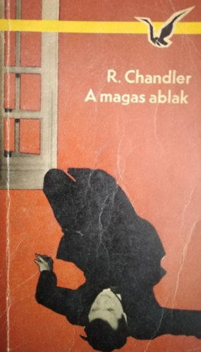 Imre Katalin  Raymond Chandler (szerk.), Gy. Szentklray Olga (ford.) - A magas ablak (Albatrosz Knyvek)