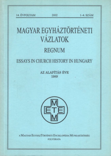 Cska Gspr Zombori Istvn  (szerk.) - Magyar Egyhztrtneti Vzlatok Regnum - Essays in Church History in Hungary 14. vf. 2002 1-4. szm
