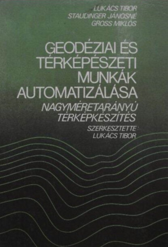 Lukács-Staudinger-Gross - Geodéziai és térképészeti munkák automatizálása