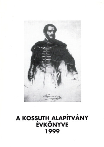 M. Pásztor József (szerk.) - A Kossuth Alapítvány évkönyve 1999