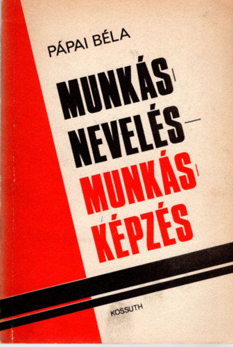 Pápai Béla - Munkásnevelés-Munkásképzés