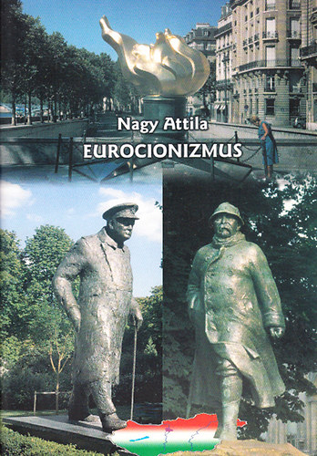 Nagy Attila - Eurocionizmus (A halálba táncoltatott ország)