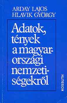 Arday Lajos-Hlavik Gyrgy - Adatok, tnyek a magyarorszgi nemzetisgekrl