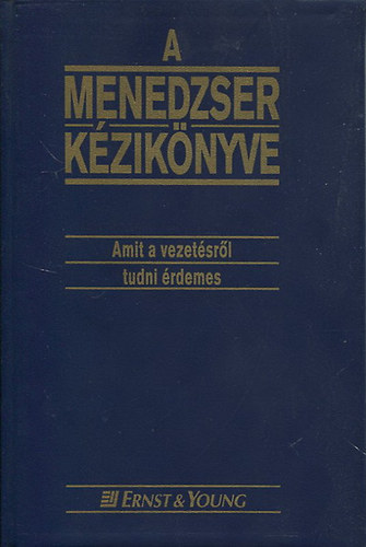 Ernst & Young - A menedzser kézikönyve (Amit a vezetésről tudni érdemes)