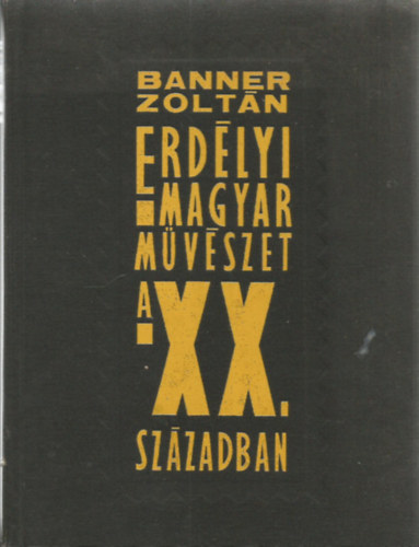 Banner Zoltán - Erdélyi magyar művészet a XX. században
