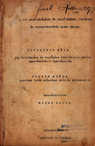 Pikler Gyula  (szerk.) - A jog keletkezsnek s fejldsnek trvnyei s visszavezetsk elemi okokra - ltalnos rsz: A jog keletkezse s fejldse ltalban, az emberi egyesletek, az igazsgossg