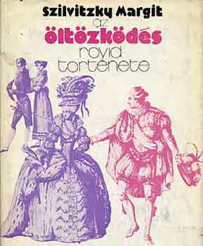 Szilvitzky Margit - Az öltözködés rövid története