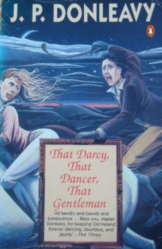 J. P. Donleavy - That Darcy, That Dancer, That Gentleman
