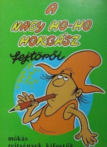 A nagy ho-ho horg�sz fejt�r�i