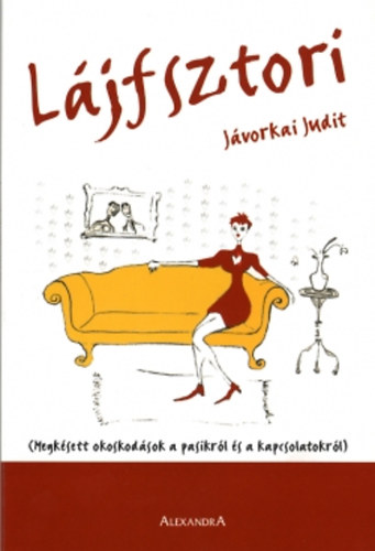 J�vorkai Judit - L�jfsztori - Megk�sett okoskod�sok a pasikr�l �s a kapcsolatokr�l