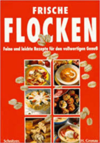 Hermine Gronau - Frische Flocken - Feine und leichte Rezepte fr den vollwertingen Genu