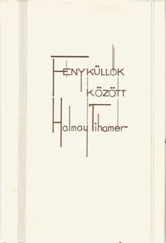 Halmay Tihamér - Fényküllők között
