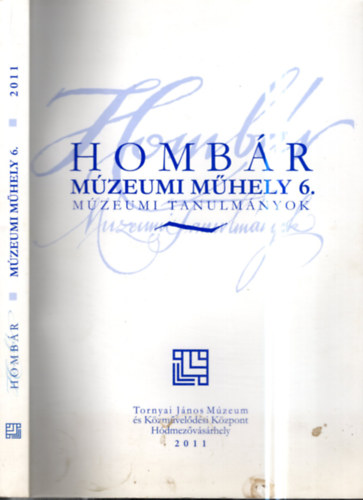 Hombár múzeumi műhely 6. (Múzeumi tanulmányok)