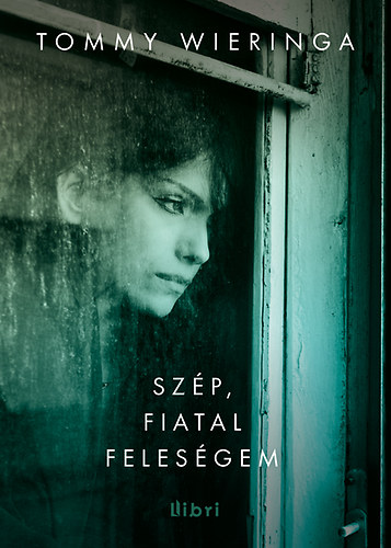 Tommy Wieringa - Szép, fiatal feleségem