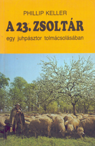 Phillip Keller - A 23. zsoltr egy juhpsztor tolmcsolsban