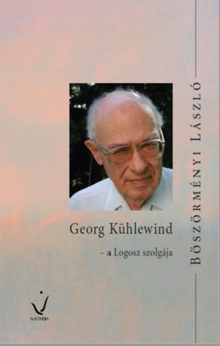 Böszörményi László - Georg Kühlewind - a Logosz szolgája