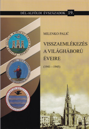 Milenko Palic - Visszaemlkezs a vilghbor veire (1941-1945)