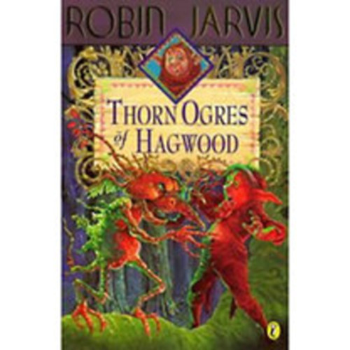 Robin Jarvis - Thorn Ogres of Hagwood