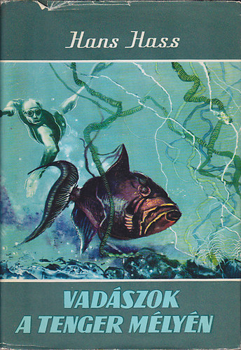 Hans Hass - Vadászok a tenger mélyén (Világjárók 7.)