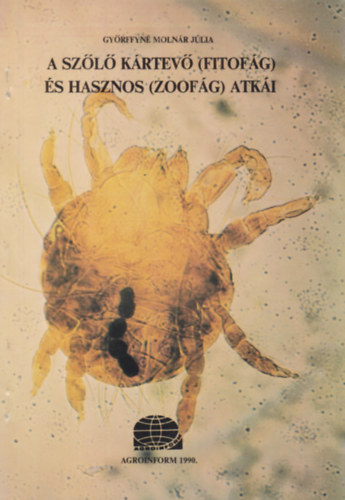 Győrffyné Molnár Júlia - A szőlő kártevő (fitofág) és hasznos (zoofág) atkái