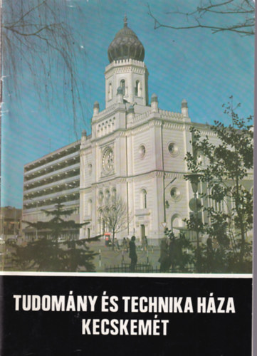 Szendrey S�ndor - Tudom�ny �s technika h�za - Kecskem�t