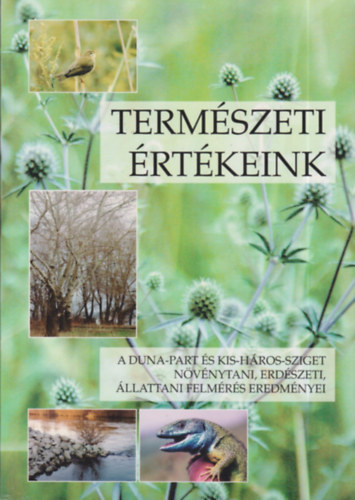 Etal.; Kecsk�s Ferenc - Term�szeti �rt�keink - A Duna-part �s Kis-H�rossziget n�v�nytani, erd�szeti, �llattani felm�r�s eredm�nyei