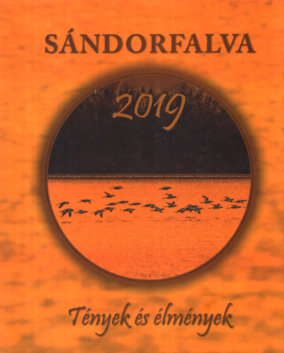Sándorfalva - 2019 - Tények és élmények a város alapításának 140. évfordulóján