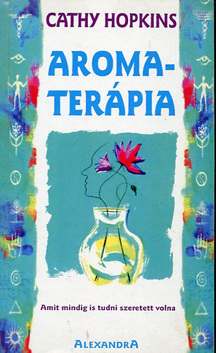 Erd� Orsolya  Cathy Hopkins (ford.) - Aromater�pia - Amit mindig is tudni szeretett volna