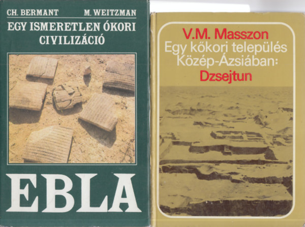 Chaim Bermant V.M. Masszon - Michael Weitzman - 2 db. régészeti kötet (Egy ismeretlen ókori civilizáció: Ebla + Egy kőkori település Közép-Ázsiában: Dzsejtun)