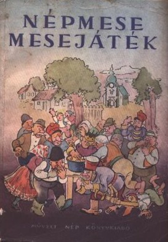 Muharay Elem�r  (szerk.) - N�pmese-mesej�t�k (n�pmes�k mese-�s dalj�t�k v�zlatok mesej�t�k)
