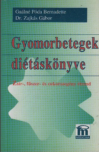 Ga�ln� P�da B.-Dr. Zajk�s G. - Gyomorbetegek di�t�sk�nyve (Zs�r-, f�szer- �s cukorszeg�ny �trend)