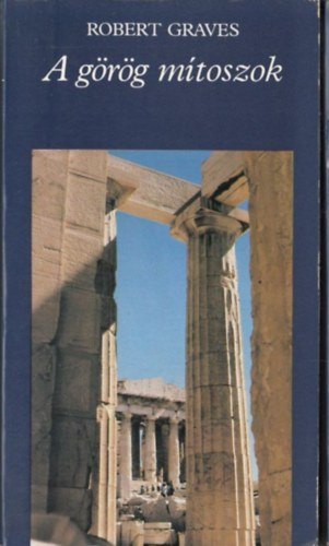 Robert Graves - A g�r�g m�toszok I.
