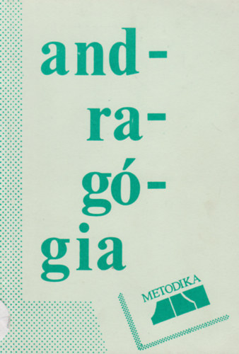 Dr. Sz. Várnagy Marianne - Andragógia - A vállalati oktatásirányítók és szervezők képzése számára