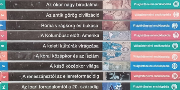 9 db Vilgtrtnelmi enciklopdia: 2., 3., 4., 5., 6., 7., 8., 9., 14 -  Az kor nagy birodalmai + Az antik grg civilizci + Rma virgkora s buksa + A Kolumbusz eltti Amerika + A keleti kulturk virgzsa + A korai kzpkor