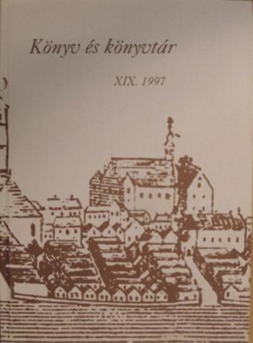 Lvay Botondn, Koltay Klra, Korompai Gborn, Kun Andrs, Molnr Orsolya, Oroszn Milicz Zsuzsa Vecsey Beatrix - Knyv s knyvtr XIX.