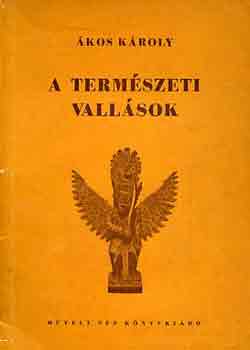 �kos K�roly - A term�szeti vall�sok