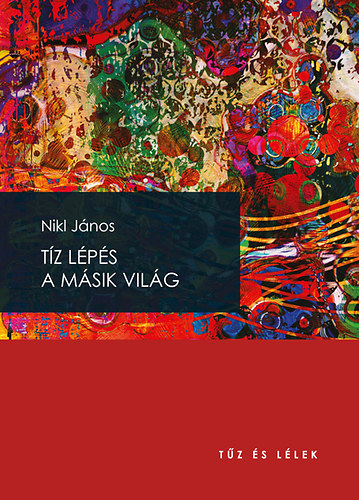 Nikl J�nos - T�z l�p�s a m�sik vil�g