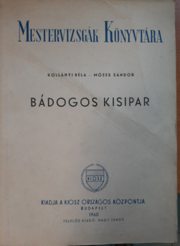 Koll�nyi B�la-M�zes S�ndor - B�dogos kisipar - Mestervizsg�k K�nyvt�ra