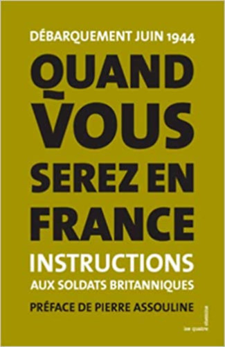 Pierre Assouline - Quand vous serez en France: D�barquement juin 1944 - Instructions donn�es aux soldats britanniques (French Edition)