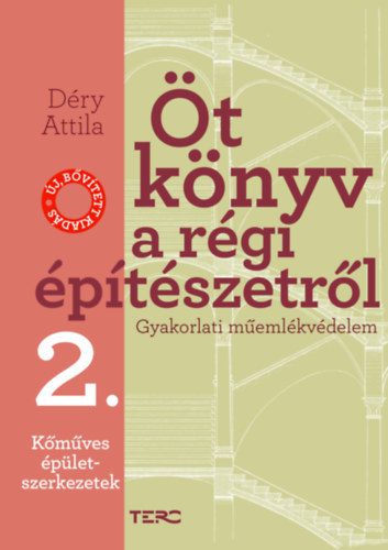 Déry Attila - Öt könyv a régi építészetről 2. - Kőműves épületszerkezetek - Gyakorlati műemlékvédelem