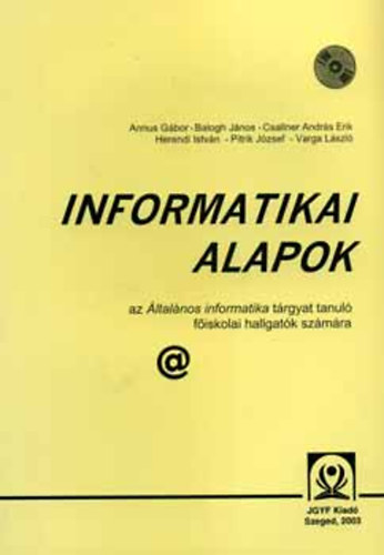 Annus G.; Csallner A. E.; Herendi I.; Dr. Balogh J�zsef - Informatikai alapok