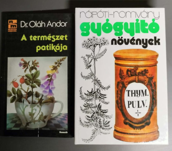 2db gyógynövényes mű - Dr. Oláh Andor: A természet patikája + Rápóti-Romváry: Gyógyító növények