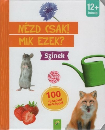 Nézd csak! Mik ezek? Színek